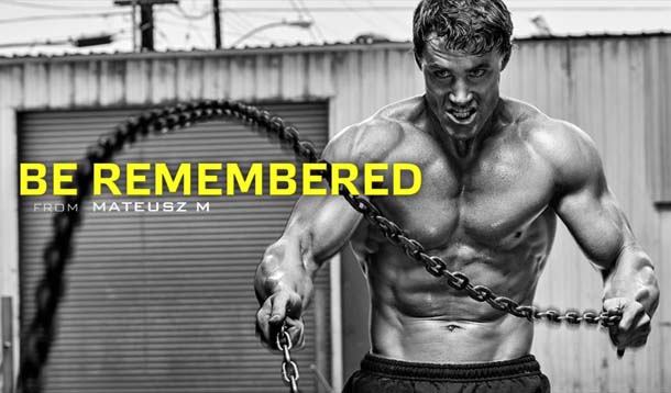  (Motivational Video) Be Remembered – Greg Plitt